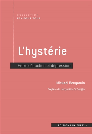 L'hystérie : entre séduction et dépression - Mickaël Benyamin