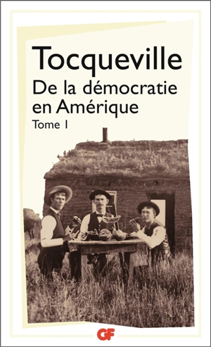 De la démocratie en Amérique. Vol. 1 - Alexis de Tocqueville