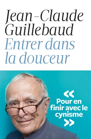 Entrer dans la douceur - Jean-Claude Guillebaud