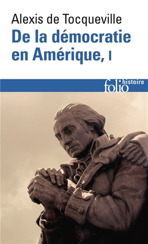 De la démocratie en Amérique. Vol. 1 - Alexis de Tocqueville