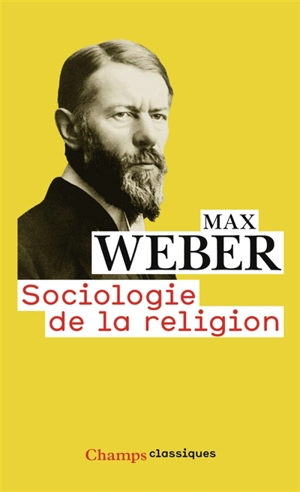Sociologie de la religion : économie et société - Max Weber
