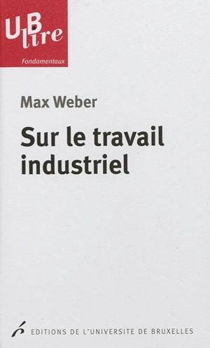 Sur le travail industriel - Max Weber