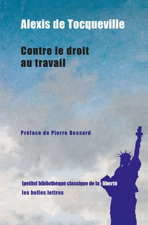 Contre le droit au travail : discours prononcé par Alexis de Tocqueville à l'Assemblée constituante le 12 septembre 1848, suivi des notes préparatoires à ce discours - Alexis de Tocqueville