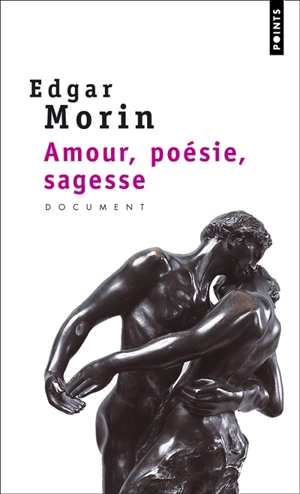 Amour, poésie, sagesse - Edgar Morin