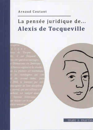 La pensée juridique de Alexis de Tocqueville - Arnaud Coutant