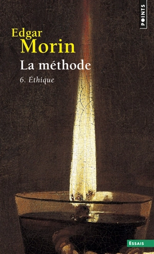 La méthode. Vol. 6. Ethique - Edgar Morin