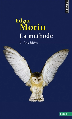 La méthode. Vol. 4. Les idées : leur habitat, leur vie, leurs moeurs, leur organisation - Edgar Morin