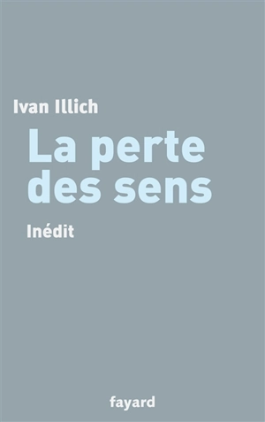 La perte des sens - Ivan Illich
