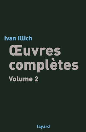 Oeuvres complètes. Vol. 2 - Ivan Illich