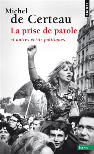 La prise de parole : et autres écrits politiques - Michel de Certeau