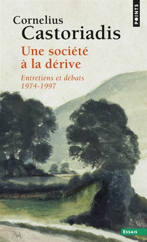 Une société à la dérive : entretiens et débats, 1974-1997 - Cornelius Castoriadis