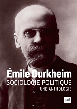 Sociologie politique : une anthologie - Emile Durkheim