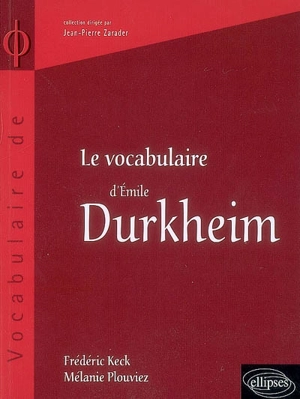 Le vocabulaire d'Emile Durkheim - Frédéric Keck