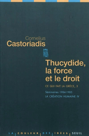 La création humaine. Vol. 4. Ce qui fait la Grèce. Vol. 3 - Cornelius Castoriadis