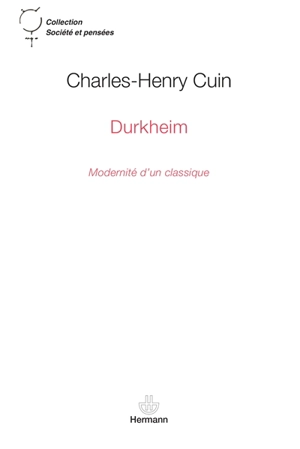 Durkheim : modernité d'un classique - Charles-Henry Cuin