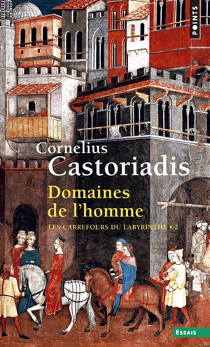 Les carrefours du labyrinthe. Vol. 2. Domaines de l'homme - Cornelius Castoriadis