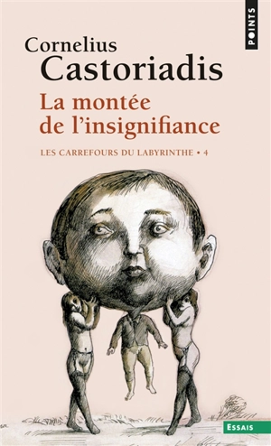 Les carrefours du labyrinthe. Vol. 4. La montée de l'insignifiance - Cornelius Castoriadis