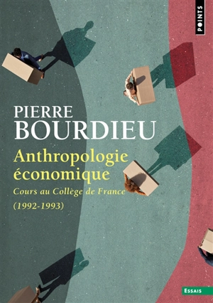 Anthropologie économique : cours au Collège de France (1992-1993) - Pierre Bourdieu