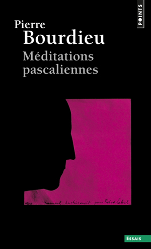 Méditations pascaliennes - Pierre Bourdieu