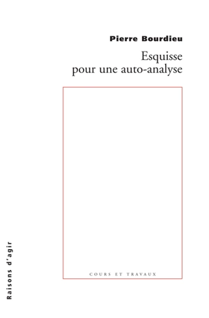 Esquisse pour une auto-analyse - Pierre Bourdieu