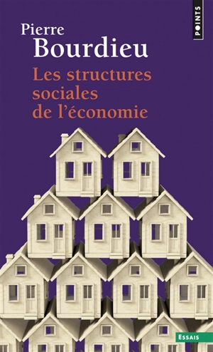 Les structures sociales de l'économie - Pierre Bourdieu