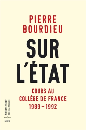 Sur l'Etat : cours au Collège de France (1989-1992) - Pierre Bourdieu