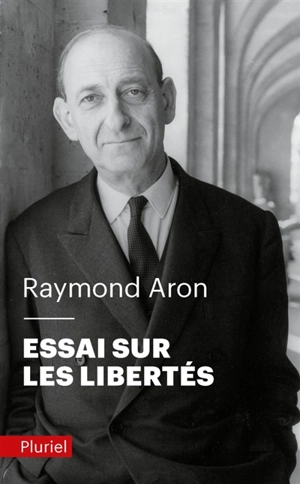 Essai sur les libertés - Raymond Aron