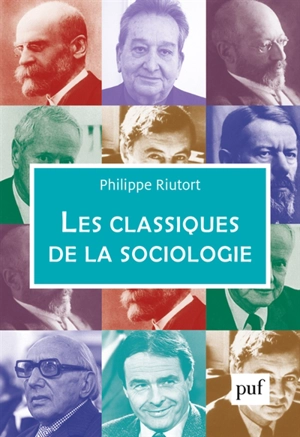 Les classiques de la sociologie - Philippe Riutort