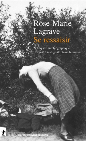 Se ressaisir : enquête autobiographique d'une transfuge de classe féministe - Rose-Marie Lagrave