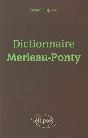 Dictionnaire Merleau-Ponty - Pascal Dupond