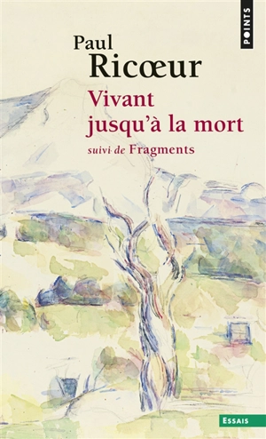 Vivant jusqu'à la mort. Fragments - Paul Ricoeur