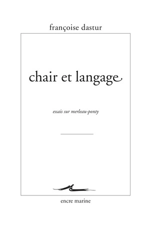 Chair et langage : essais sur Merleau-Ponty - Françoise Dastur