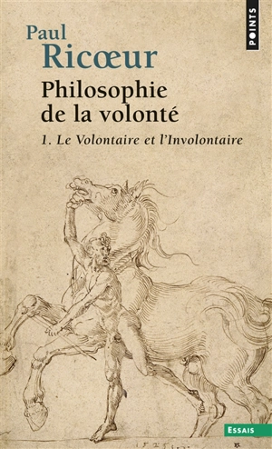 Philosophie de la volonté. Vol. 1. Le volontaire et l'involontaire - Paul Ricoeur