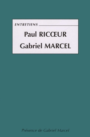 Entretiens Paul Ricoeur, Gabriel Marcel - Gabriel Marcel