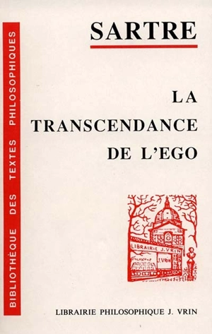 La Transcendance de l'ego : esquisse d'une description phénoménologique - Jean-Paul Sartre