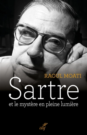 Sartre et le mystère en pleine lumière - Raoul Moati