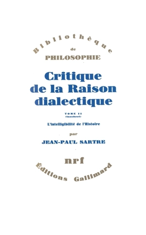 Critique de la raison dialectique. Vol. 2. L'intelligibilité de l'histoire - Jean-Paul Sartre