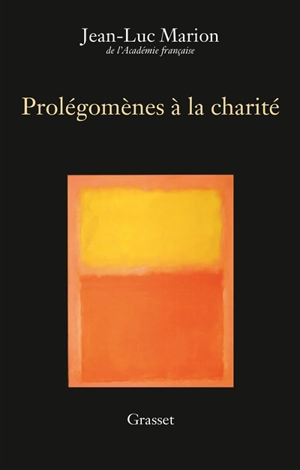 Prolégomènes à la charité - Jean-Luc Marion