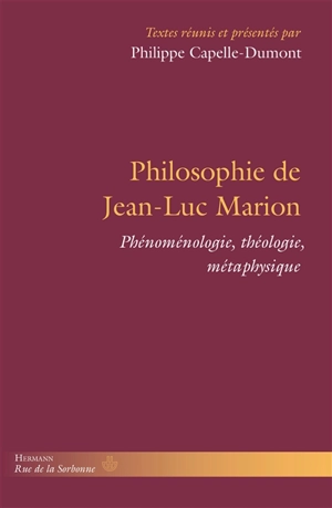Philosophie de Jean-Luc Marion : phénoménologie, théologie, métaphysique