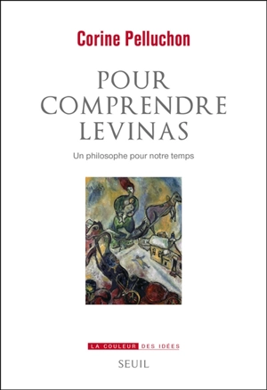 Pour comprendre Levinas : un philosophe pour notre temps - Corine Pelluchon