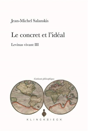 Levinas vivant. Vol. 3. Le concret et l'idéal - Jean-Michel Salanskis