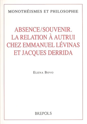 Absence, souvenir : la relation à autrui chez E. Levinas et J. Derrida - Elena Bovo