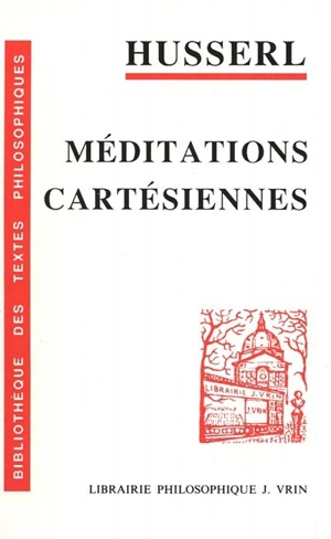 Méditations cartésiennes : introduction à la phénoménologie - Edmund Husserl