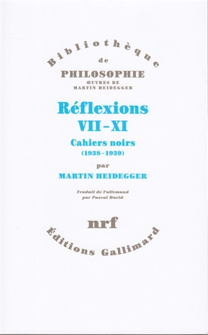 Réflexions VII-XI : cahiers noirs (1938-1939) - Martin Heidegger