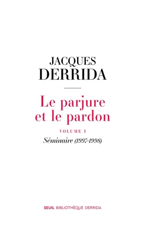 Le parjure et le pardon. Vol. 1. Séminaire (1997-1998) - Jacques Derrida