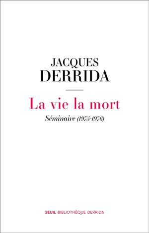 La vie la mort : séminaire (1975-1976) - Jacques Derrida