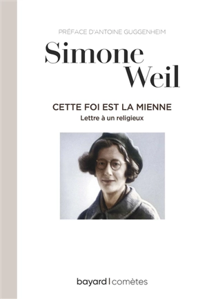 Cette foi est la mienne : lettre à un religieux - Simone Weil