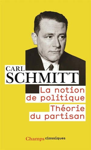La notion de politique. Théorie du partisan - Carl Schmitt