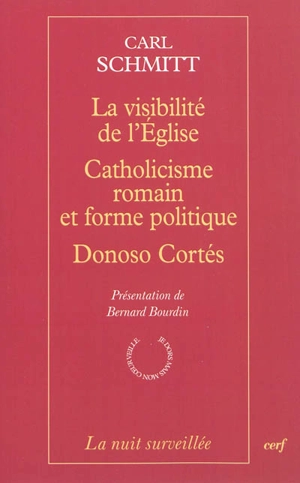 La visibilité de l'Eglise. Catholicisme romain et forme politique. Donoso Cortés - Carl Schmitt