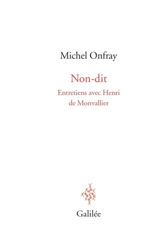 Non-dit : entretiens avec Henri de Monvallier - Michel Onfray